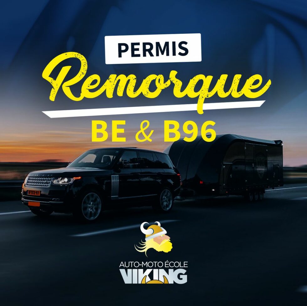 Passer Mon Permis Remorque Be Et B Chez Viking Auto Cole